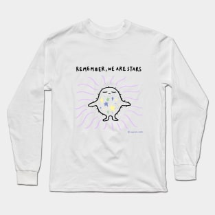 Remember, We Are Stars Long Sleeve T-Shirt